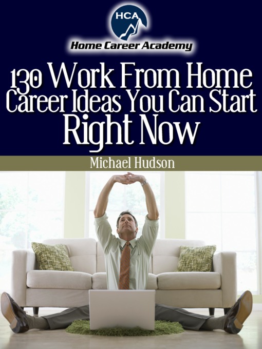 Title details for 130 Work From Home Ideas by Michael A. Hudson - Available